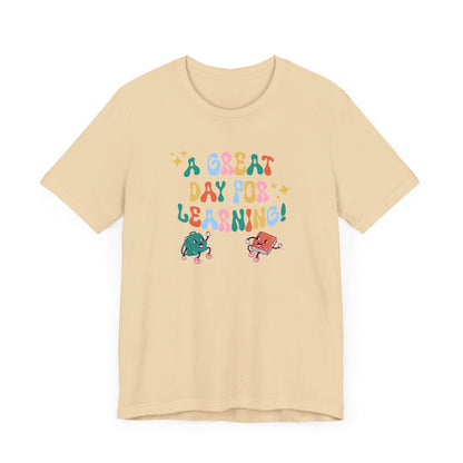 A Great Day For Learning Teacher Shirt