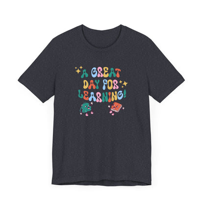 A Great Day For Learning Teacher Shirt
