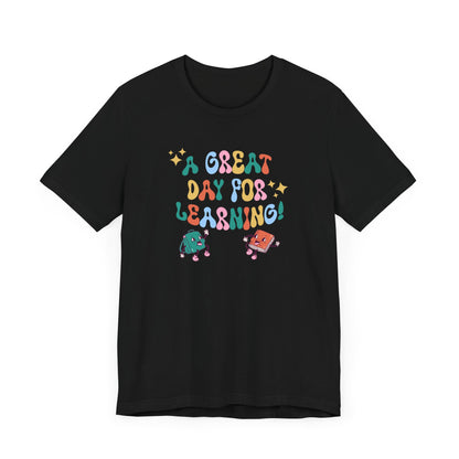 A Great Day For Learning Teacher Shirt